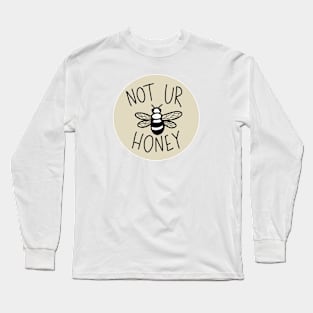 Not Ur Honey Long Sleeve T-Shirt